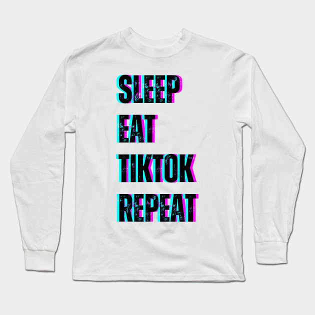 Sleep Eat Tiktok Repeat Long Sleeve T-Shirt by la chataigne qui vole ⭐⭐⭐⭐⭐